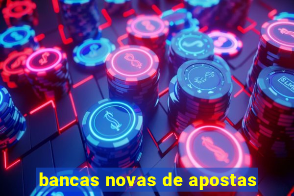 bancas novas de apostas